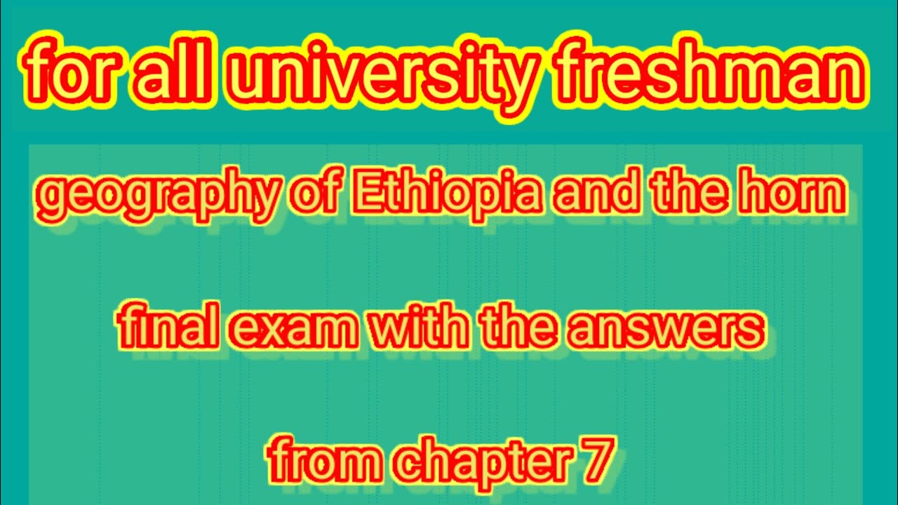 geography of Ethiopia and the horn chapter 7 final exam with the answers #freshman_course