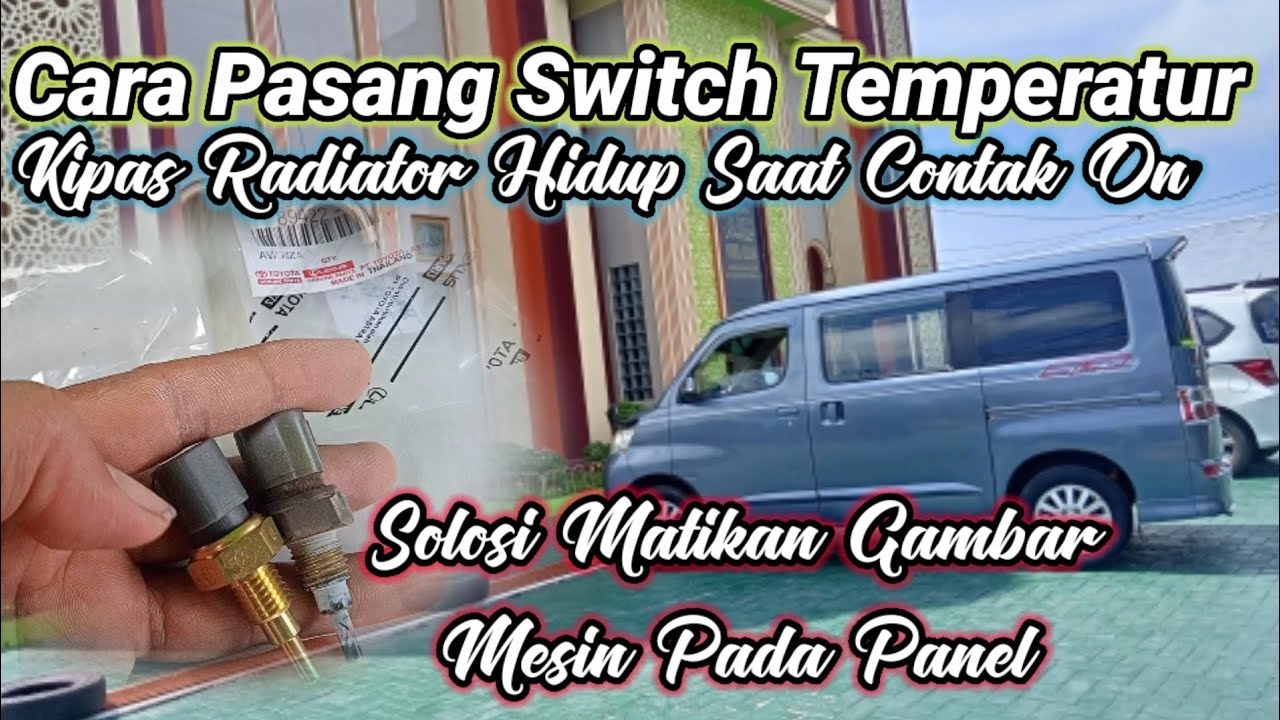 Letak dan fungsi thermoswich Daihatsu grandmax luxio // Kipas radiator hidup ketika kontak on