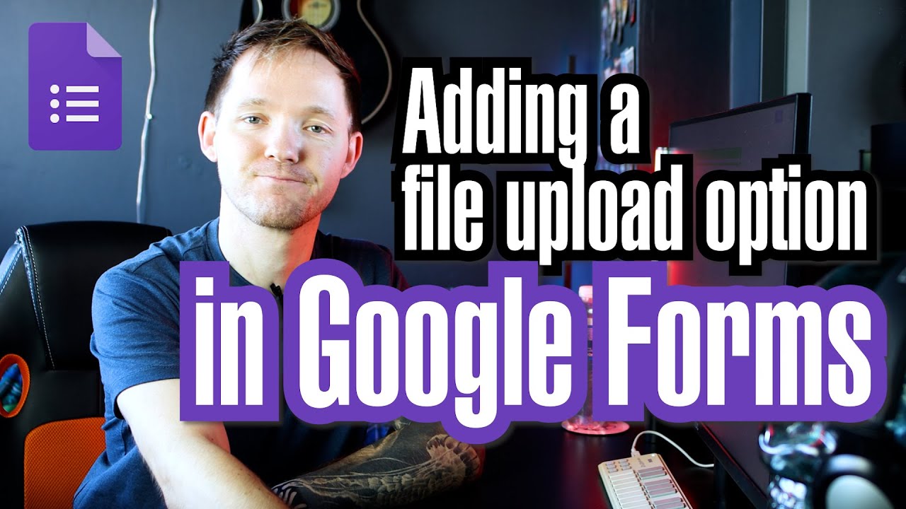 How To Add A File Upload Option To Google Forms