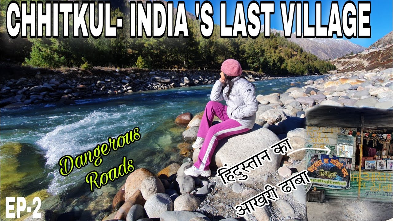 CHITKUL- INDIA LAST VILLAGE | Chhitkul in November | EP2 Spiti Valley Road Trip | Chitkul Vlog