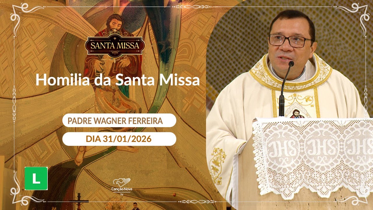 Homilia da Santa Missa - Padre Wagner Ferreira (31/01/2026)