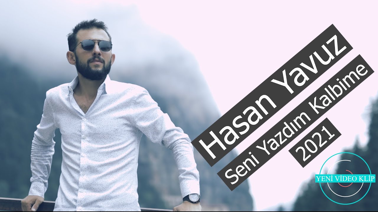 Hasan Yavuz -  Seni Yazdım Kalbime 2021 Video Klip