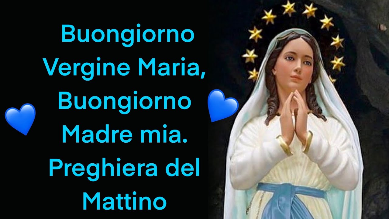 Buongiorno Vergine Maria, Buongiorno Madre mia. Preghiera del Mattino