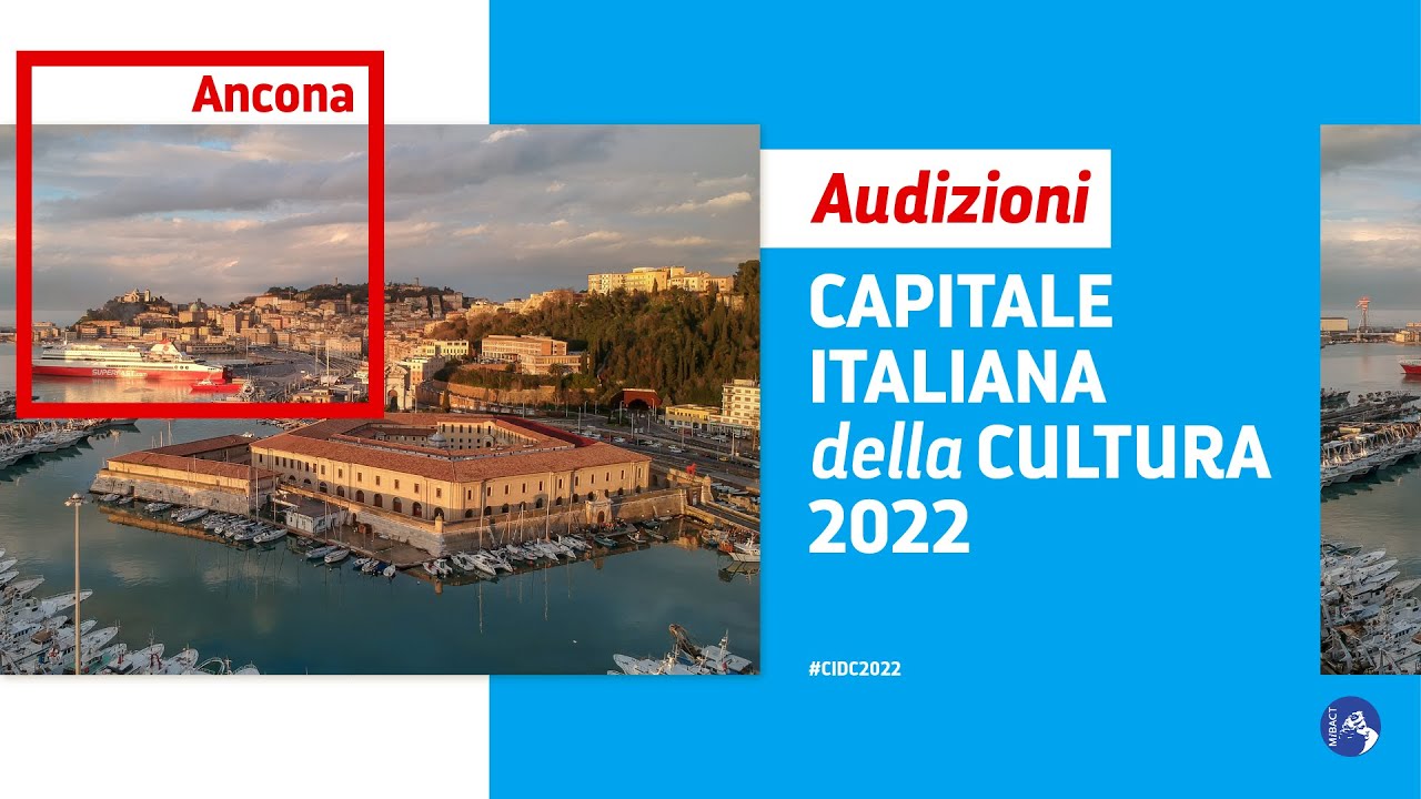 Ancona - La cultura tra l'Altro | Audizioni per la Capitale Italiana della Cultura 2022