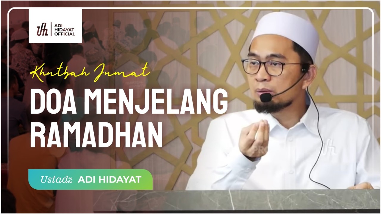 [LIVE] Khutbah Jum'at | Do'a Menjelang Ramadhan - Ustadz Adi Hidayat