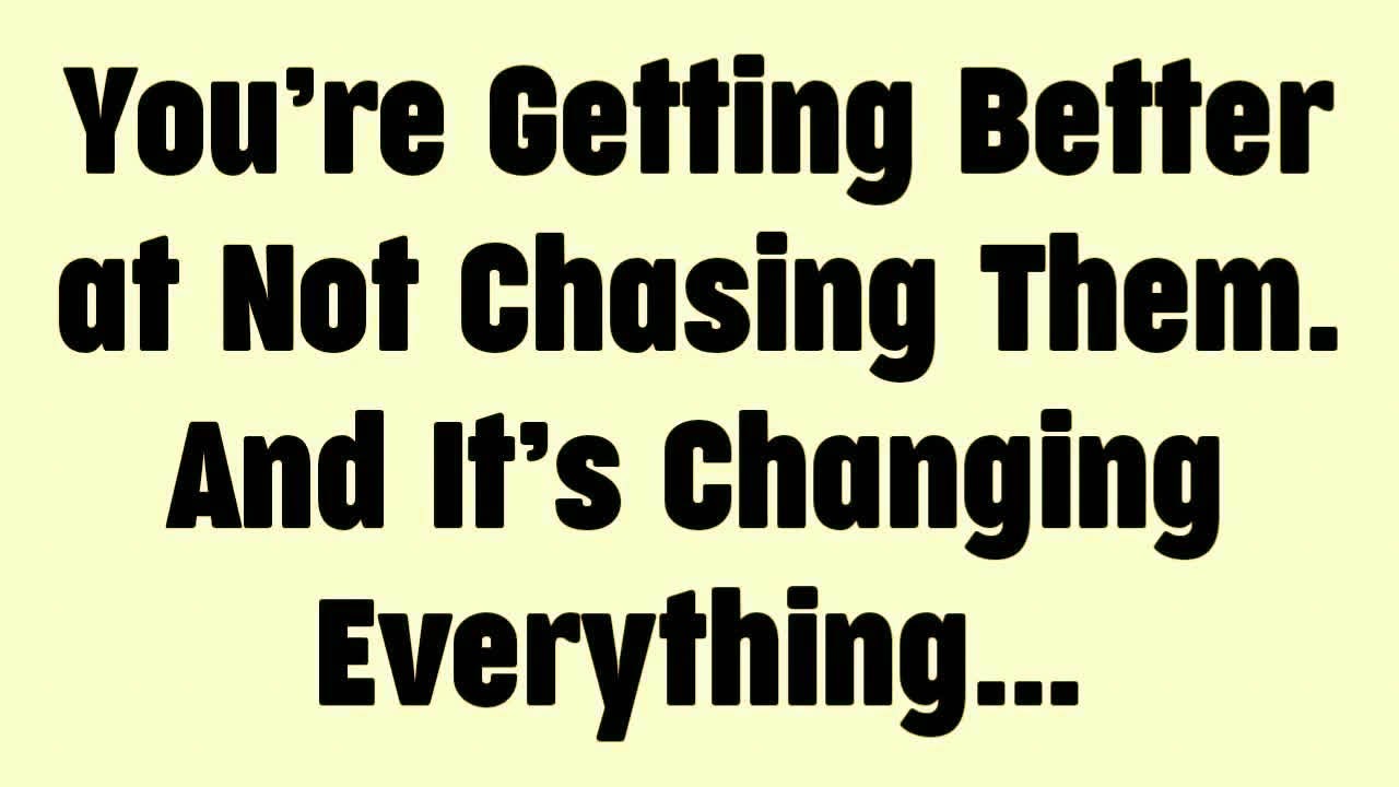You’re Getting Better at Not Chasing Them. And It’s Changing Everything...