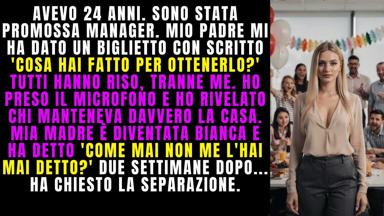 Promossa manager. Mio padre mi ha dato un biglietto:'Cosa hai fatto per ottenerlo?' Tutti hanno riso