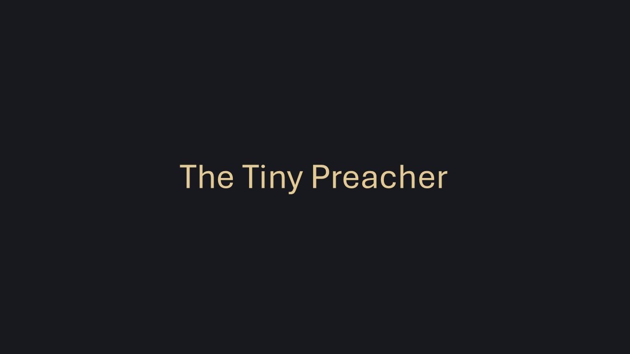 The Tiny Preacher