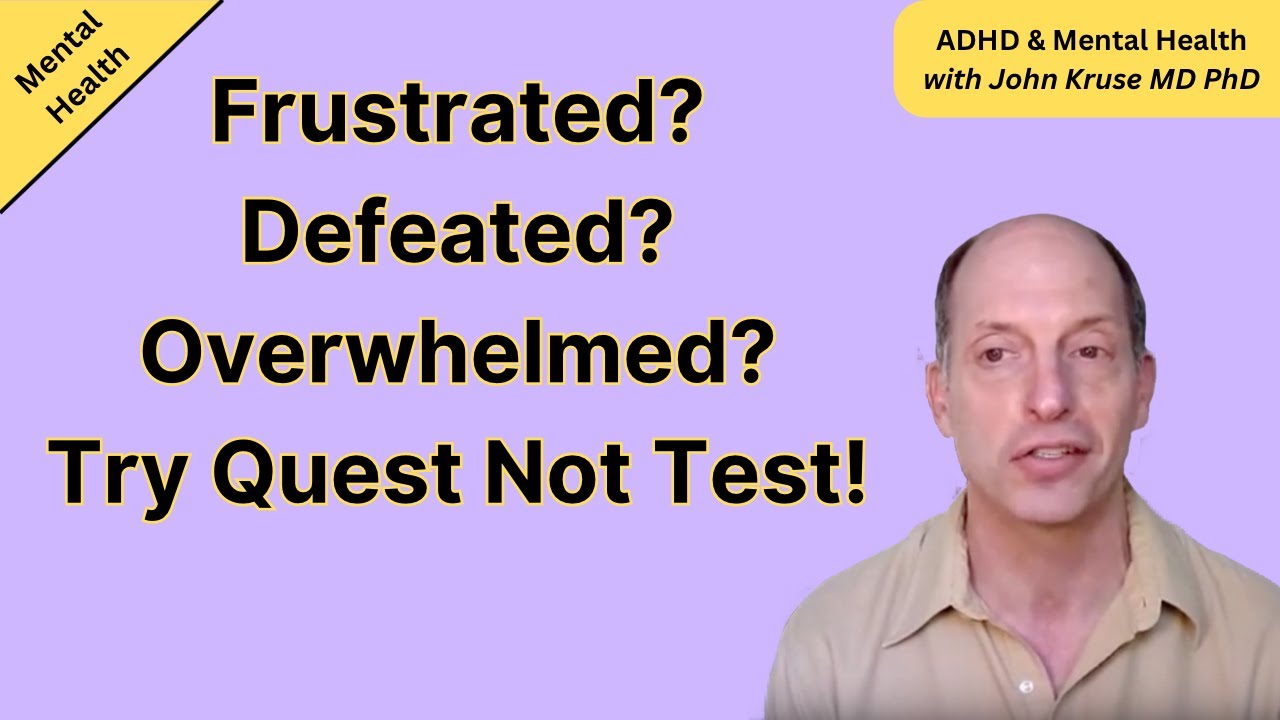 Frustrated? Defeated? Overwhelmed? Try Quest Not Test!