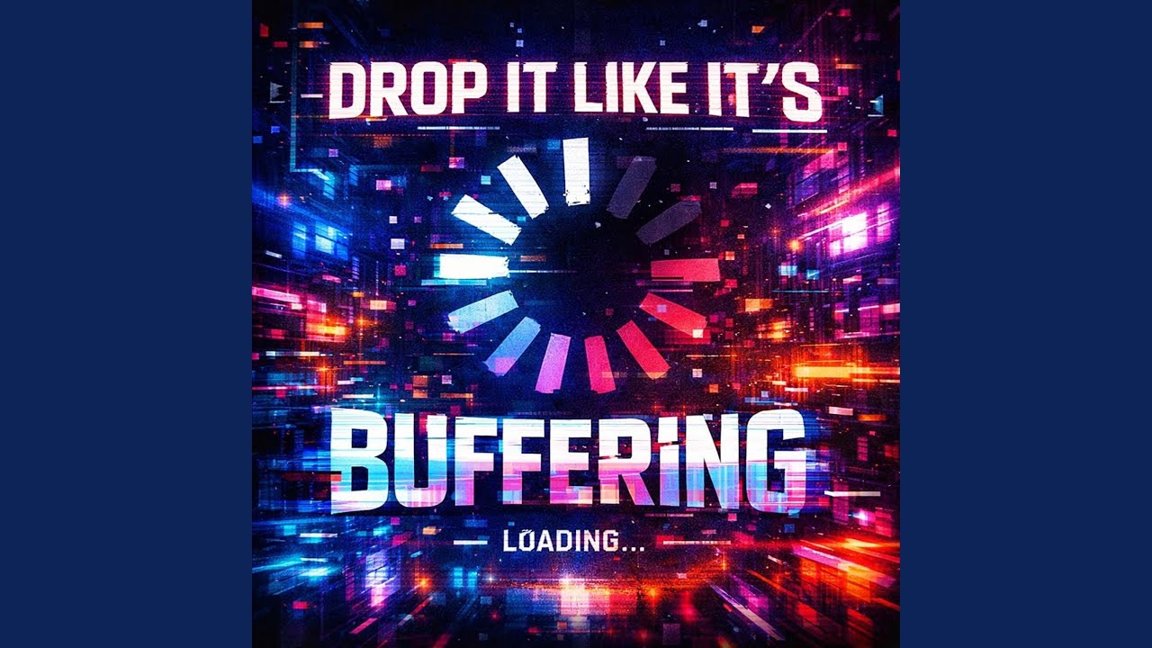 Drop It Like Its Buffering