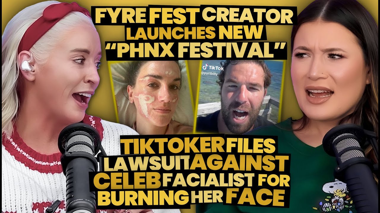 Fyre Fest Creator's New Festival Was a MESS + TikToker Suing Celeb Facialist For Face Burn (302)