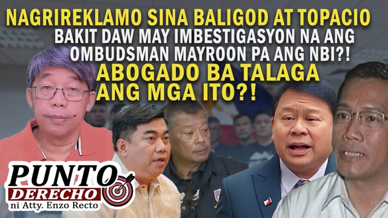 NAGRIREKLAMO SINA BALIGOD AT TOPACIO BAKIT DAW MAY IMBESTIGASYON NA ANG OMBUDSMAN MAYROON PA NBI?!