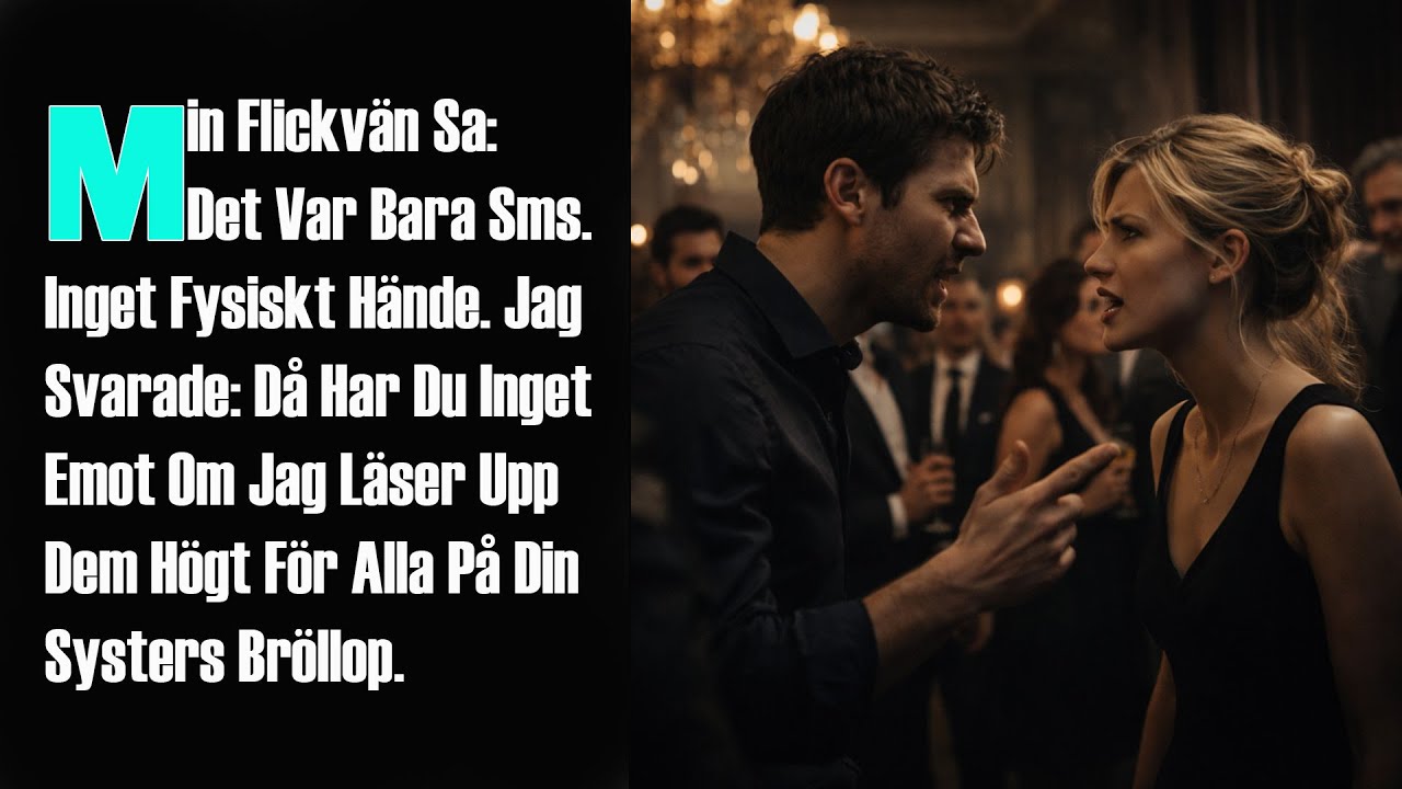 Min Flickvän Sa: ”Det Var Bara Sms. Inget Fysiskt Hände.” Jag Svarade: ”Då Har Du Inget Emot Om Jag