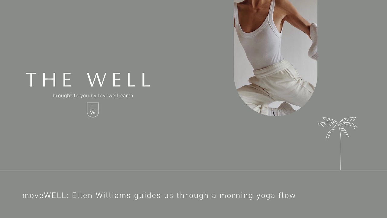 The Well: Ellen Williams guides us through a morning yoga flow - Episode 10