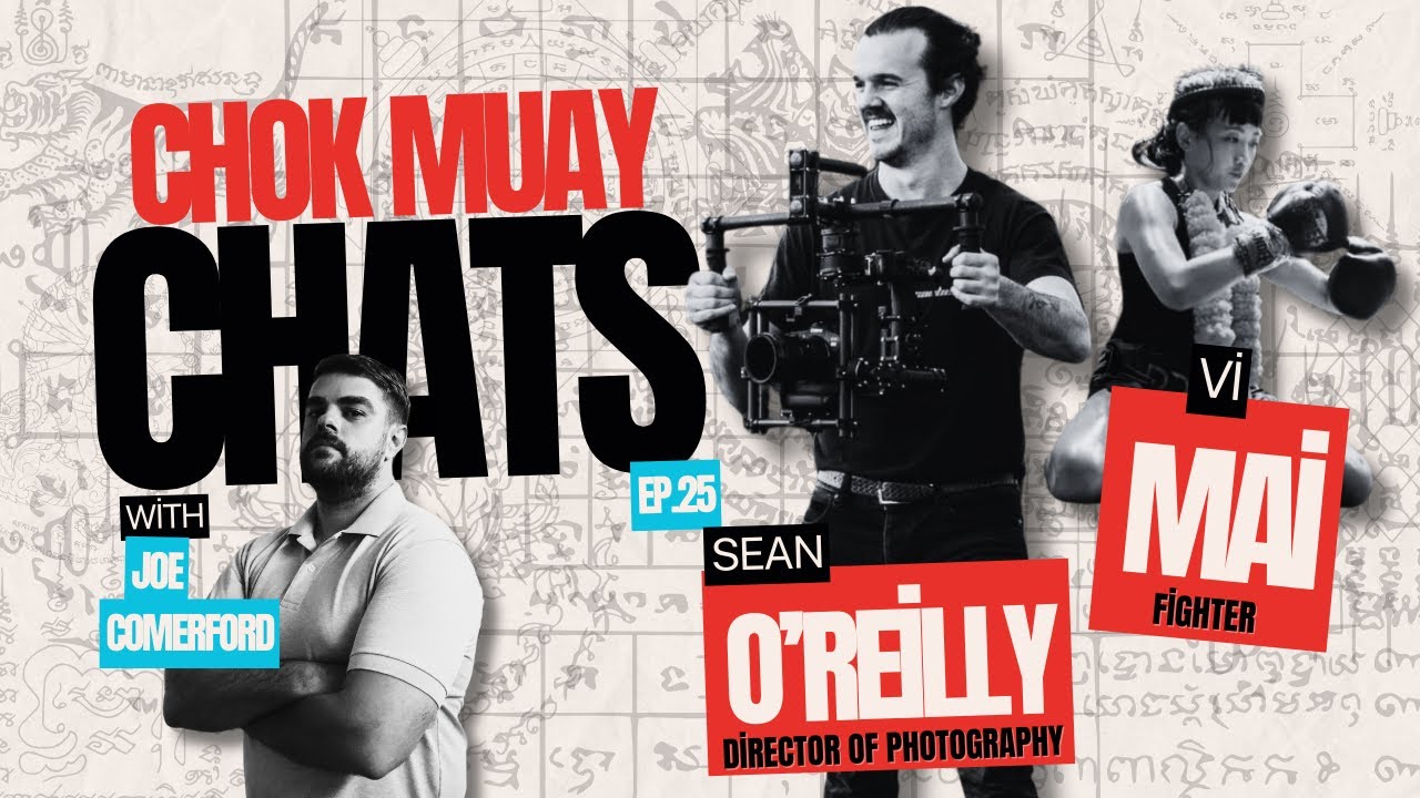 The Muay Thai Life!!🥊Chok Muay Chats🥊 (Episode 25) With special guests Sean O'Reilly and Vi Mai.