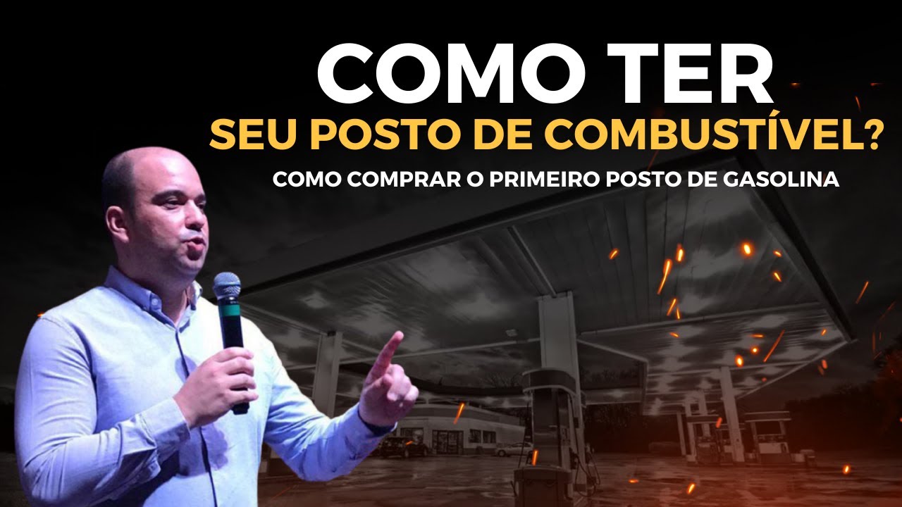 Como Comprar o Primeiro Posto de Gasolina - Passos Básicos