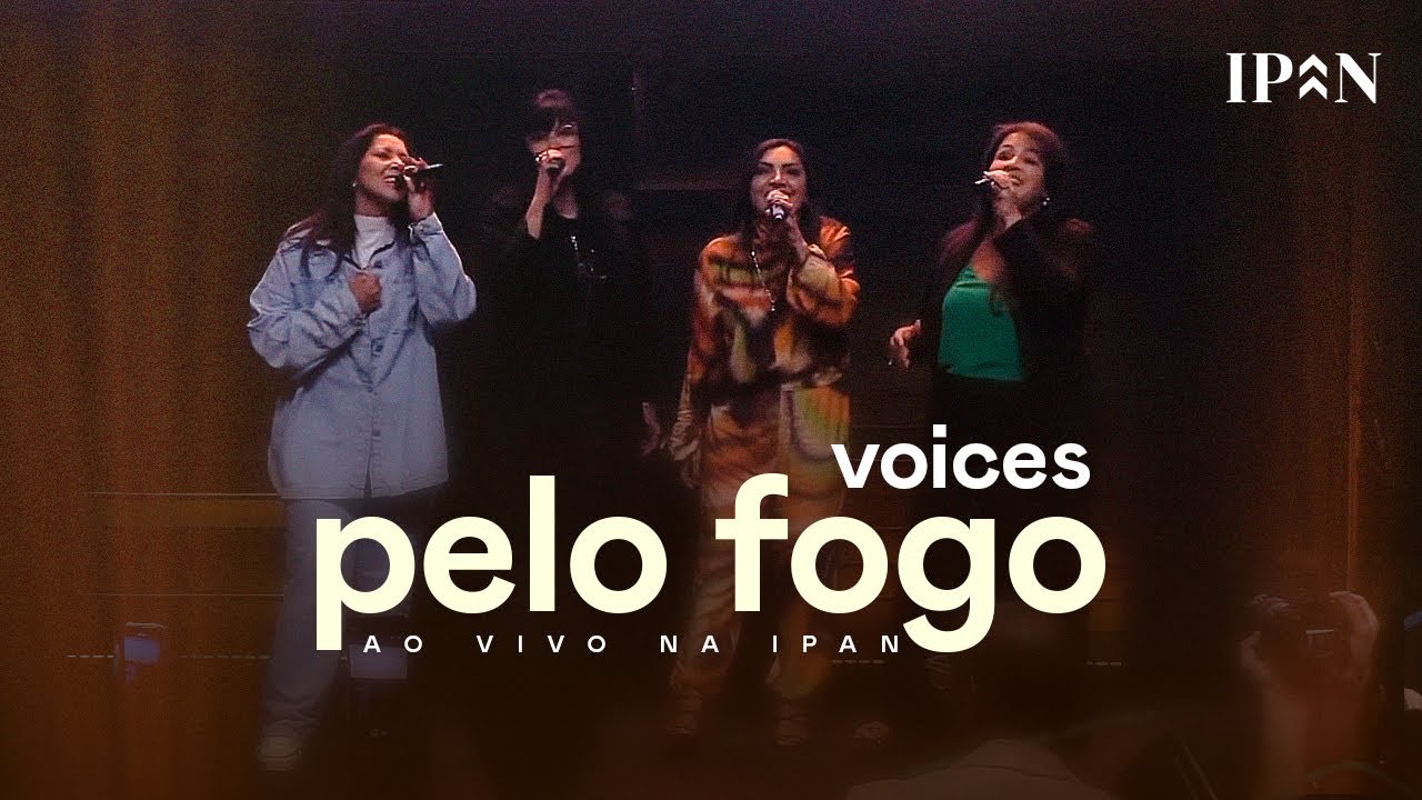 Voices - Pelo Fogo | Ao Vivo na IPAN