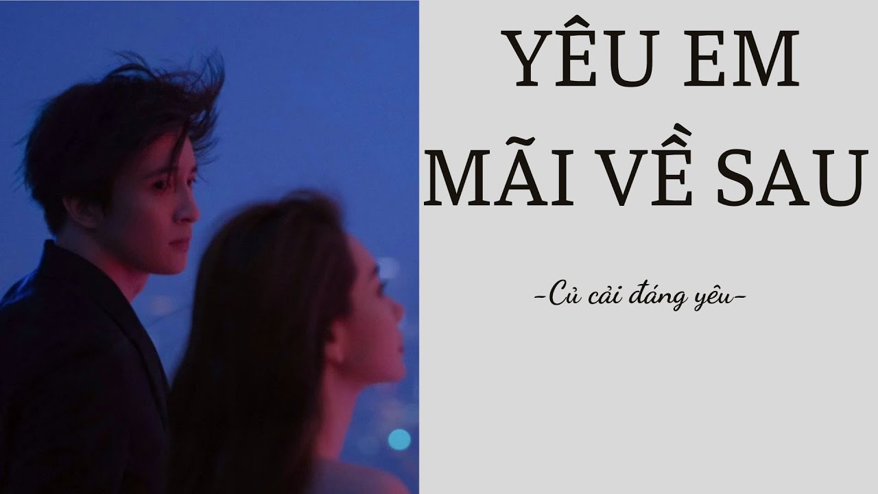 [Review Truyện] YÊU EM MÃI VỀ SAU || CỦ CẢI ĐÁNG YÊU
