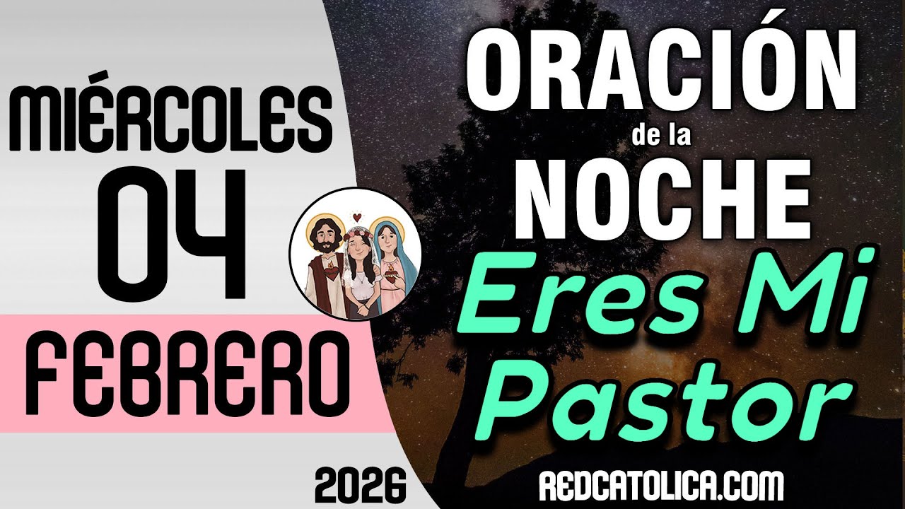Oracion de la Noche de Hoy Miercoles 04 de Febrero - Tiempo De Orar