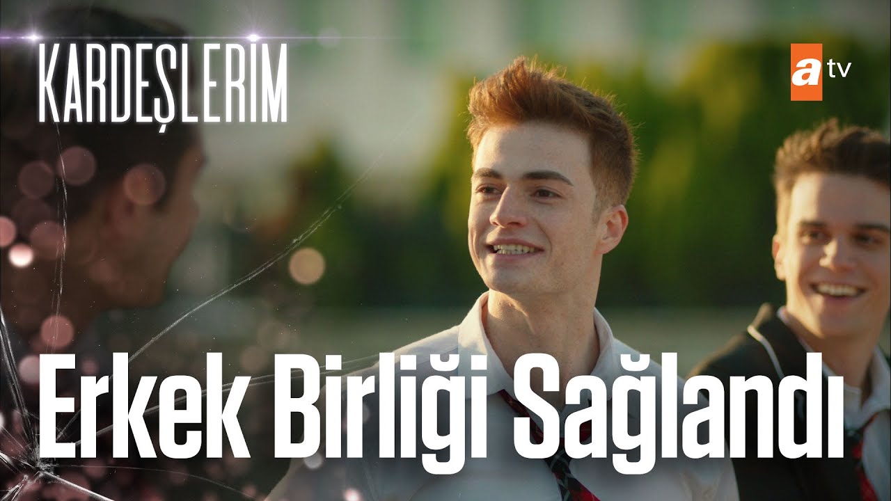 Erkek birliği...💪🏻 - Kardeşlerim 27. Bölüm