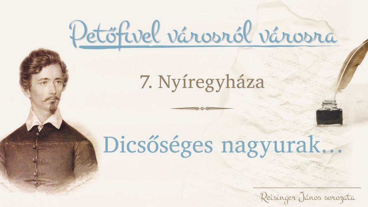 Dicsőséges nagyurak... - Petőfivel városról városra, Nyíregyháza 7. - Reisinger János