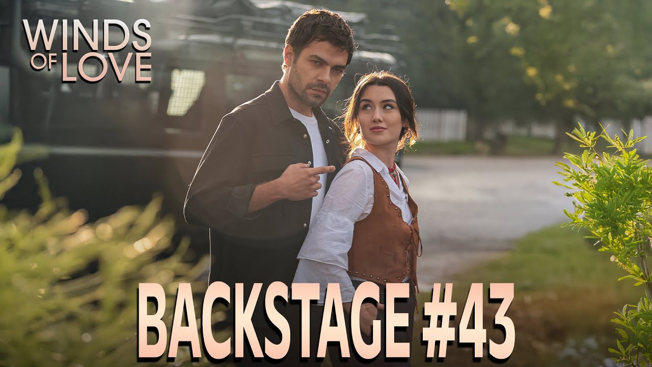 Winds of Love Backstage #43 | Rüzgarlı Tepe Kamera Arkası #43