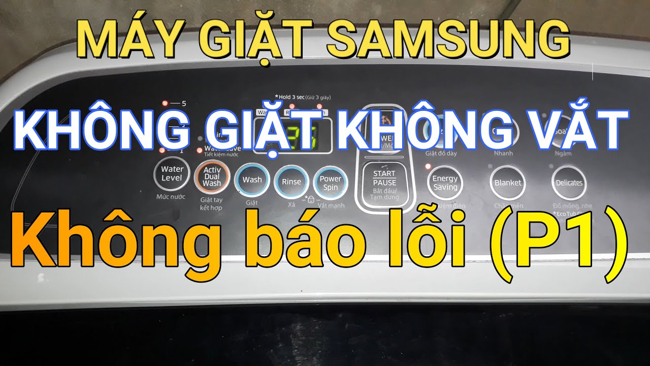 Máy giặt Samsung không giặt không vắt P1  || ❤️ Điện lạnh Mai Chi ❤️