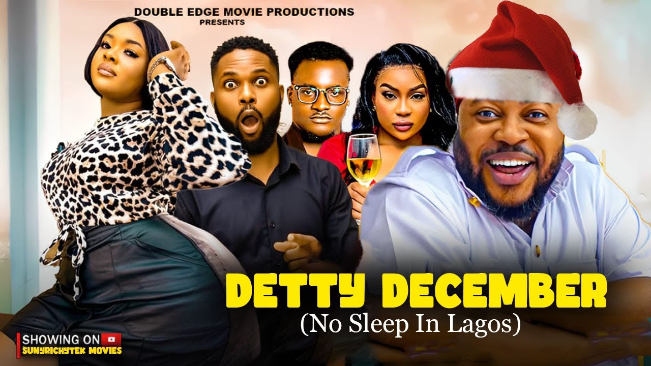DETTY DECEMBER (No Sleep In Lagos) NOSA REX, DORIS IFEKA 2025 LATEST NIGERIAN NOLLYWOOD MOVIE