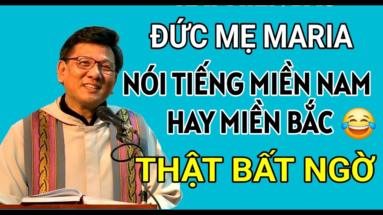 BẤT NGỜ VỚI NHẬN ĐỊNH ĐỨC MẸ NÓI TIẾNG MIỀN NAM HAY MIỀN BẮC | LM VŨ THẾ TOÀN THUYẾT GIẢNG