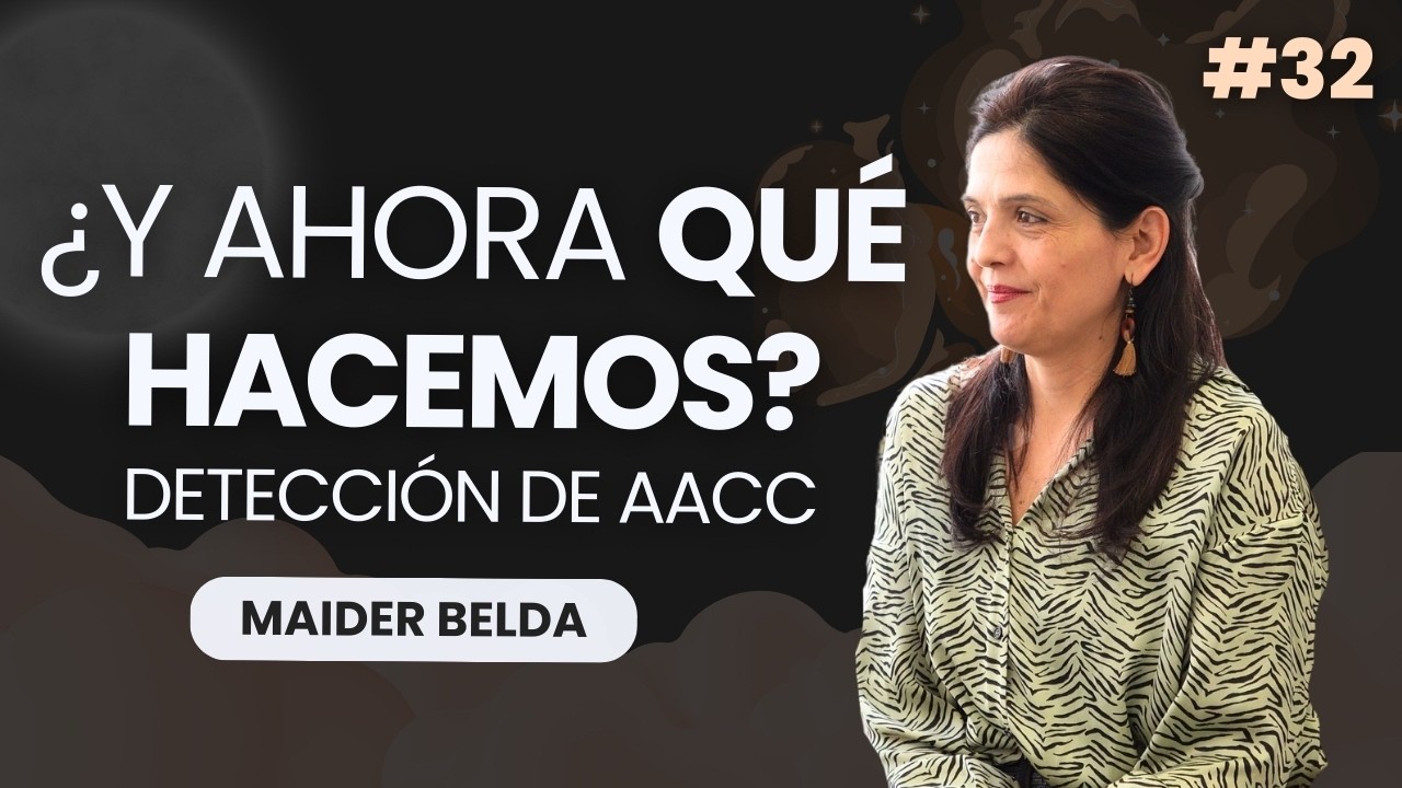 EP32 - ¿Qué hacer cuando detectan AACC a tu hijo? | Maider Belda