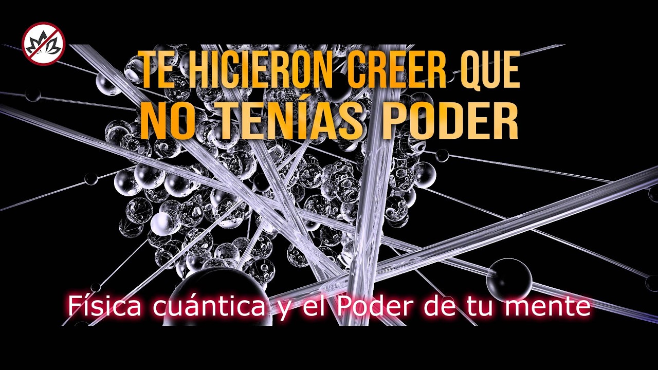 Física cuántica y el PODER  de tu mente | la Ciencia Respalda el Poder del Pensamiento