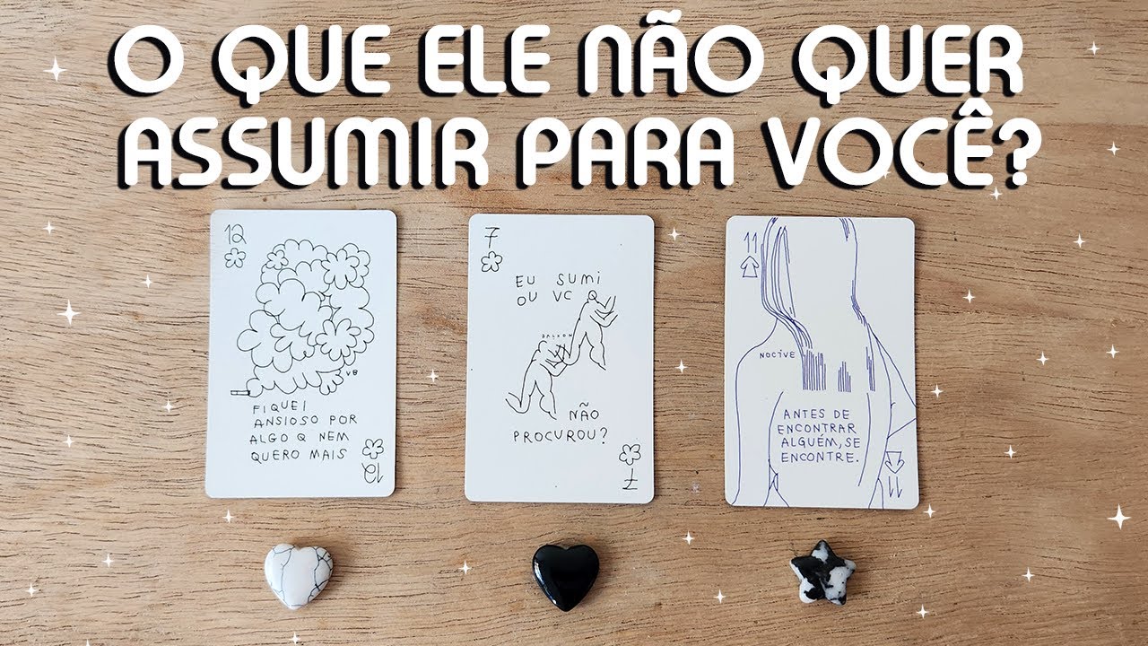 O QUE ELE NÃO QUER ASSUMIR PARA VOCÊ?
