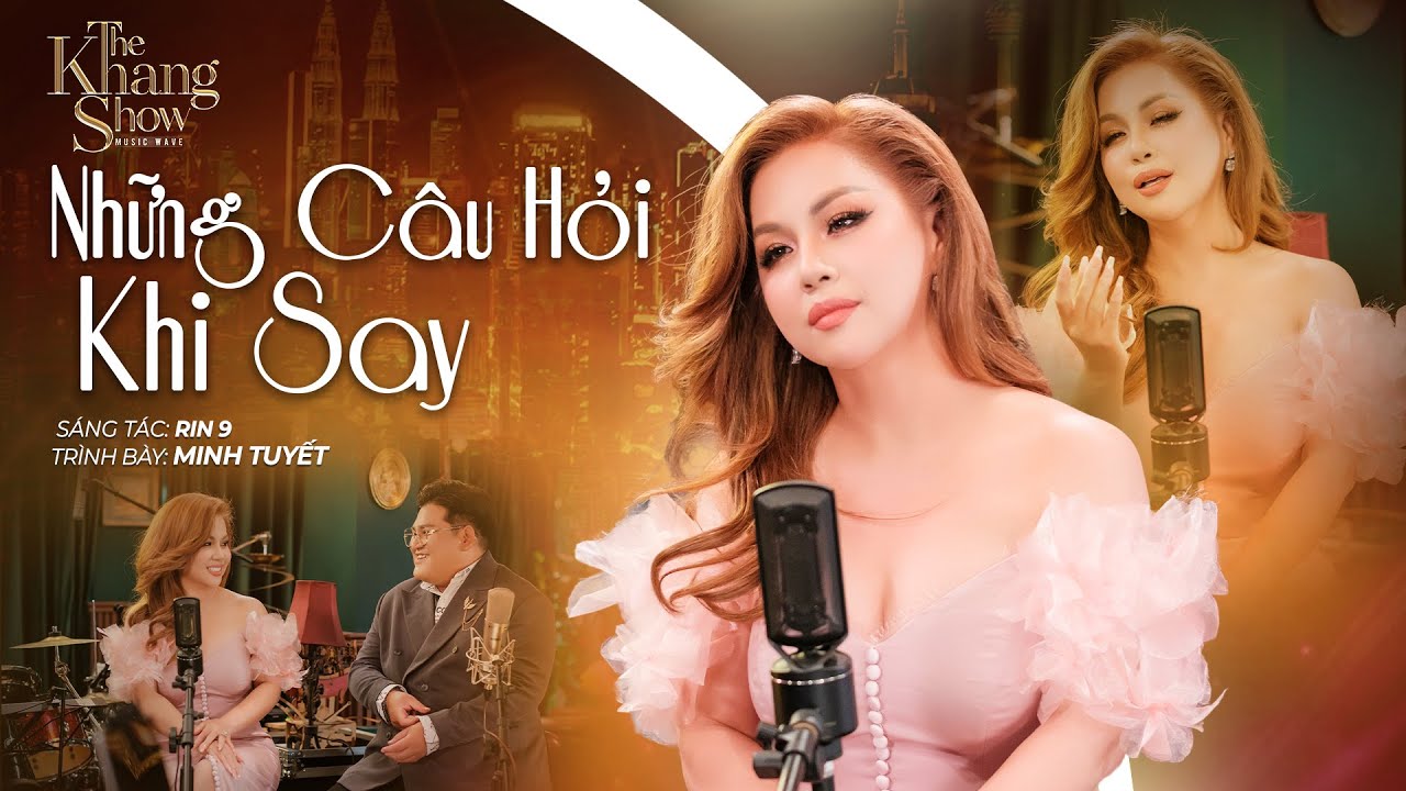 Những Câu Hỏi Khi Say - Minh Tuyết (The Khang Show)