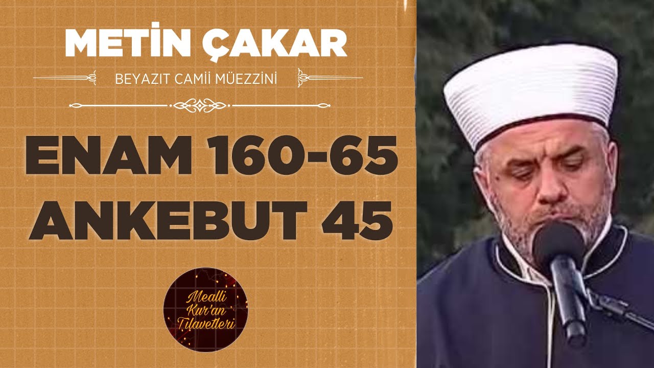 Metin Çakar'dan En'am 160-65/ Ankebut 45