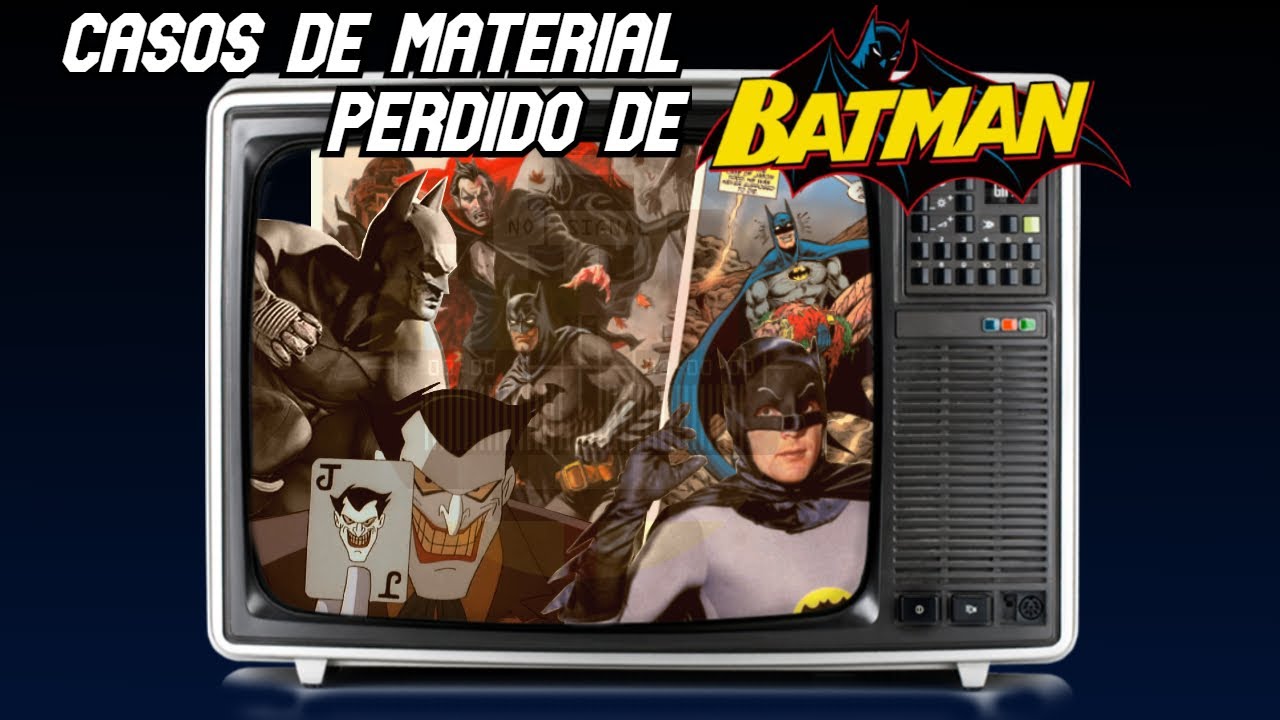 Lost media de Batman (Material perdido #7)
