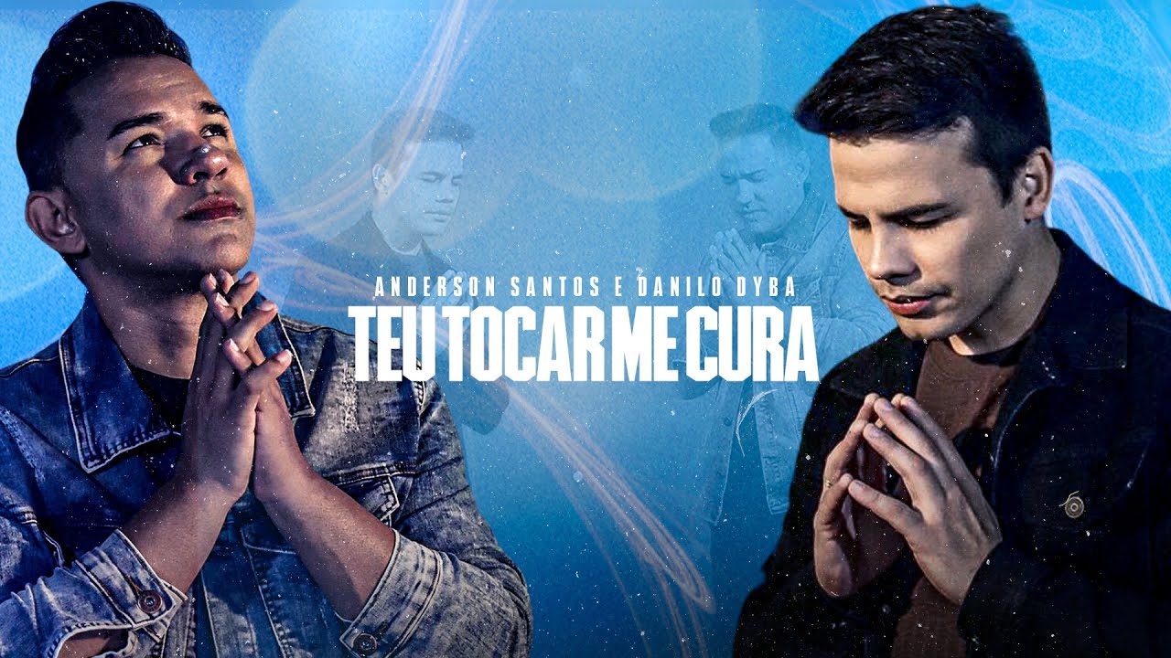 Teu Tocar me Cura - Anderson Santos e Danilo Dyba (Clipe Oficial)