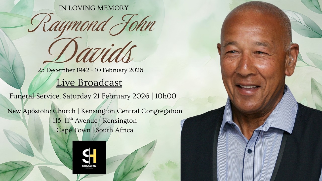 LIVE BROADCAST - FUNERAL SERVICE  OF RAYMOND JOHN DAVIDS  -  SATURDAY 21 FEBRUARY 2026 @ 10H00