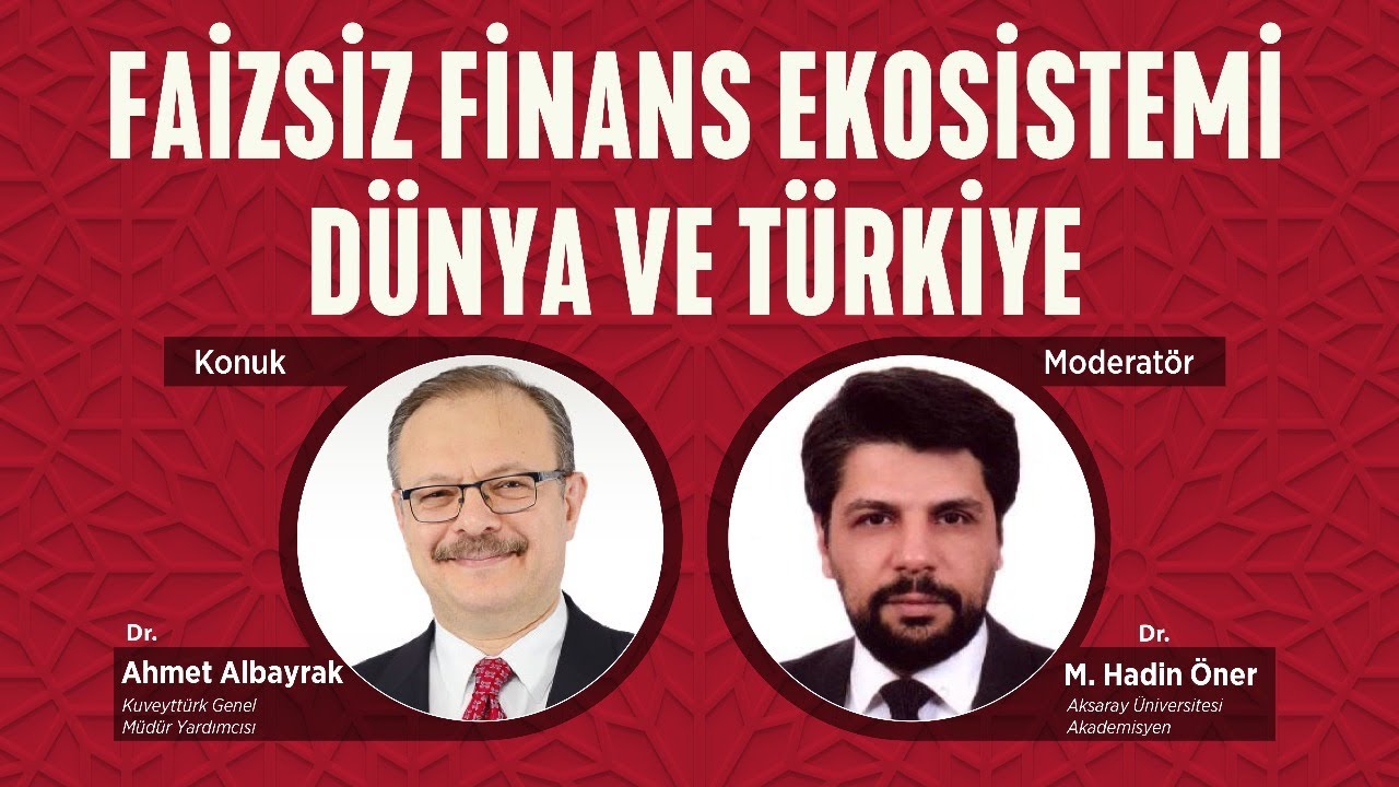 Dr. Ahmet Albayrak - Faizsiz Finans Ekosistemi: Dünya ve Türkiye