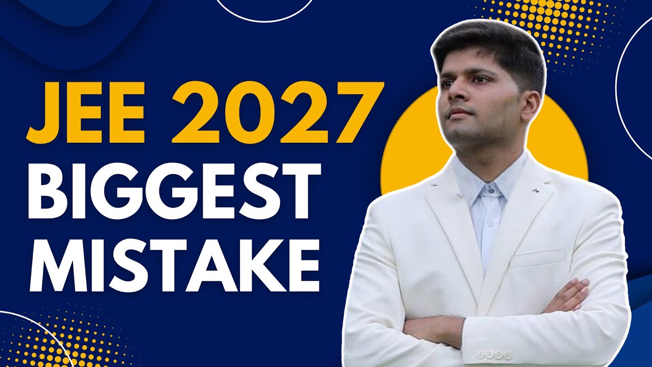JEE 2027 Strategy by AIR 1 - Avoid these 3 mistake for IIT 🔥