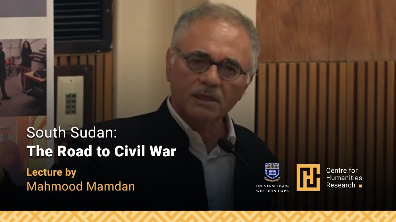 South Sudan: The Road to Civil War - A Lecture by Mahmood Mamdani