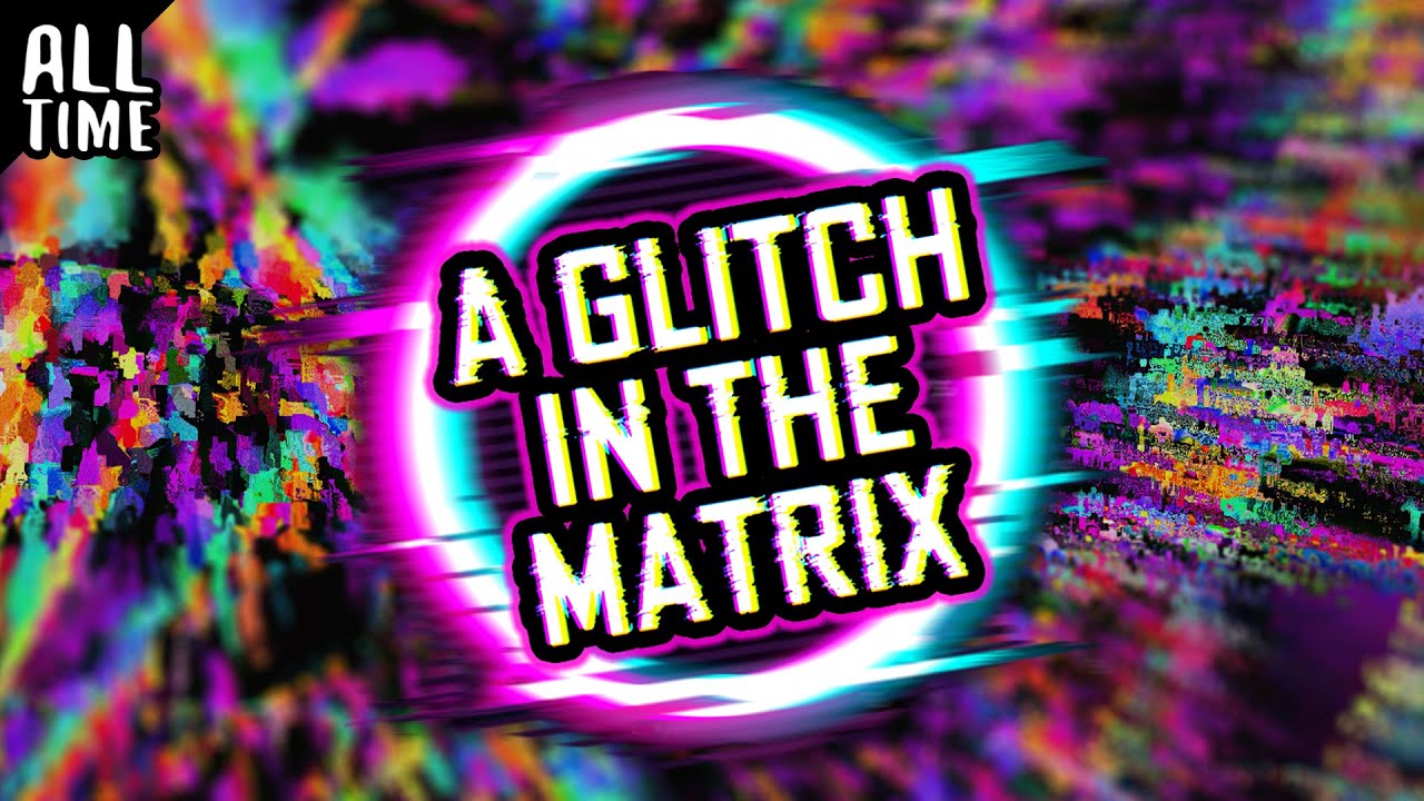 Glitches In The Matrix (Part 3)