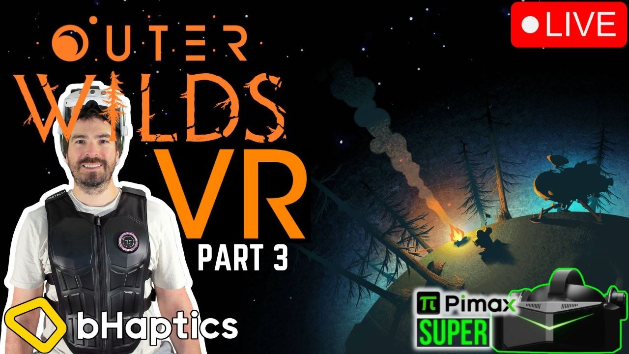 Best of Flat2VR! Outer Wilds VR 1st Playthrough & GTFO! Double bHaptics TactSleeve Pimax Super #live