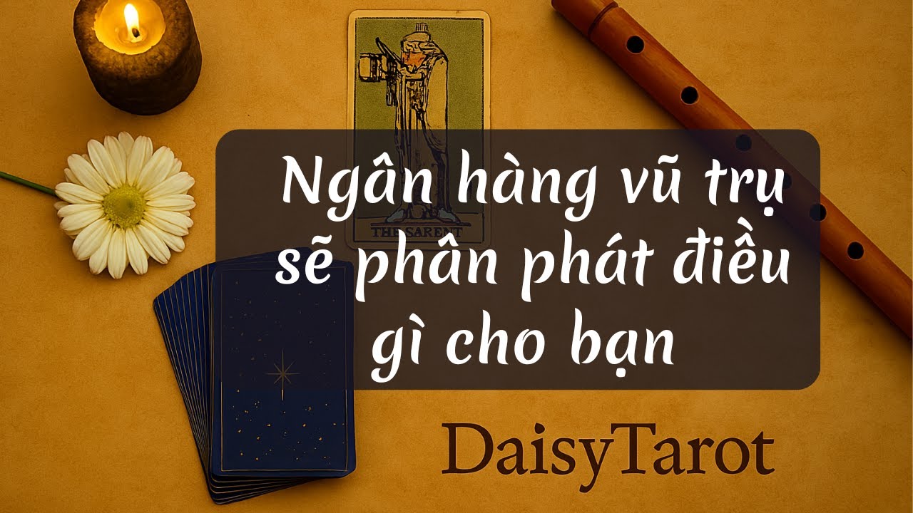 Ngân hàng vũ trụ sẽ phân phát điều gì cho bạn  #daisytarot #tarotreader #tarotreading