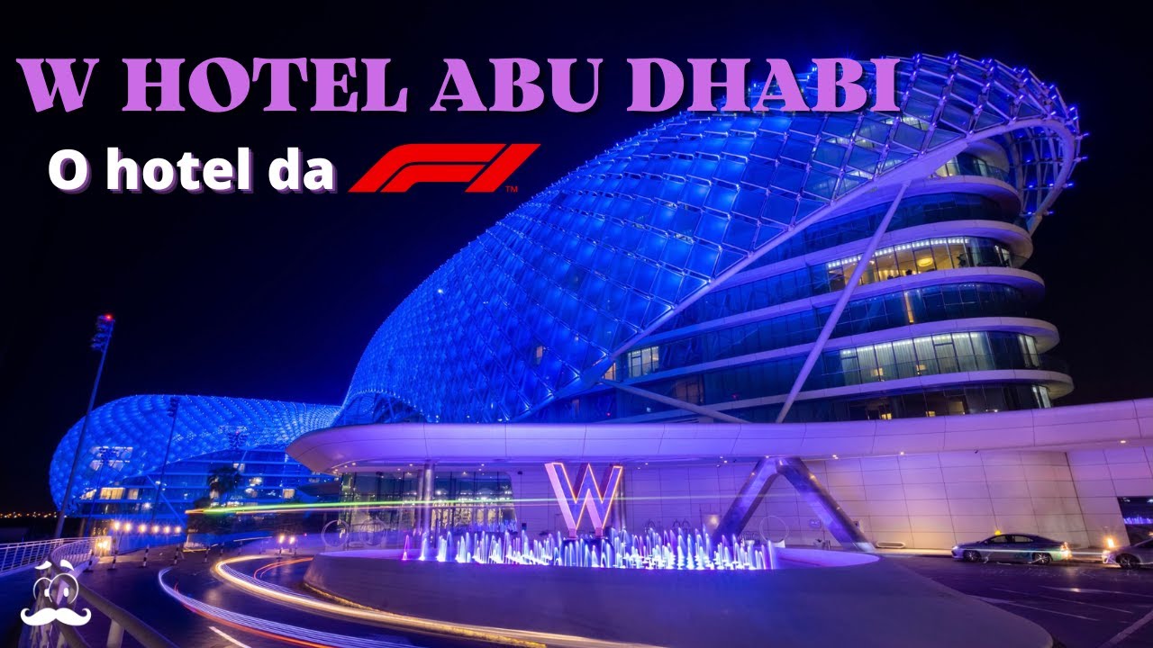 O impressionante W HOTEL ABU DHABI, e todas as experiências que o Hotel da Formula 1 proporciona.