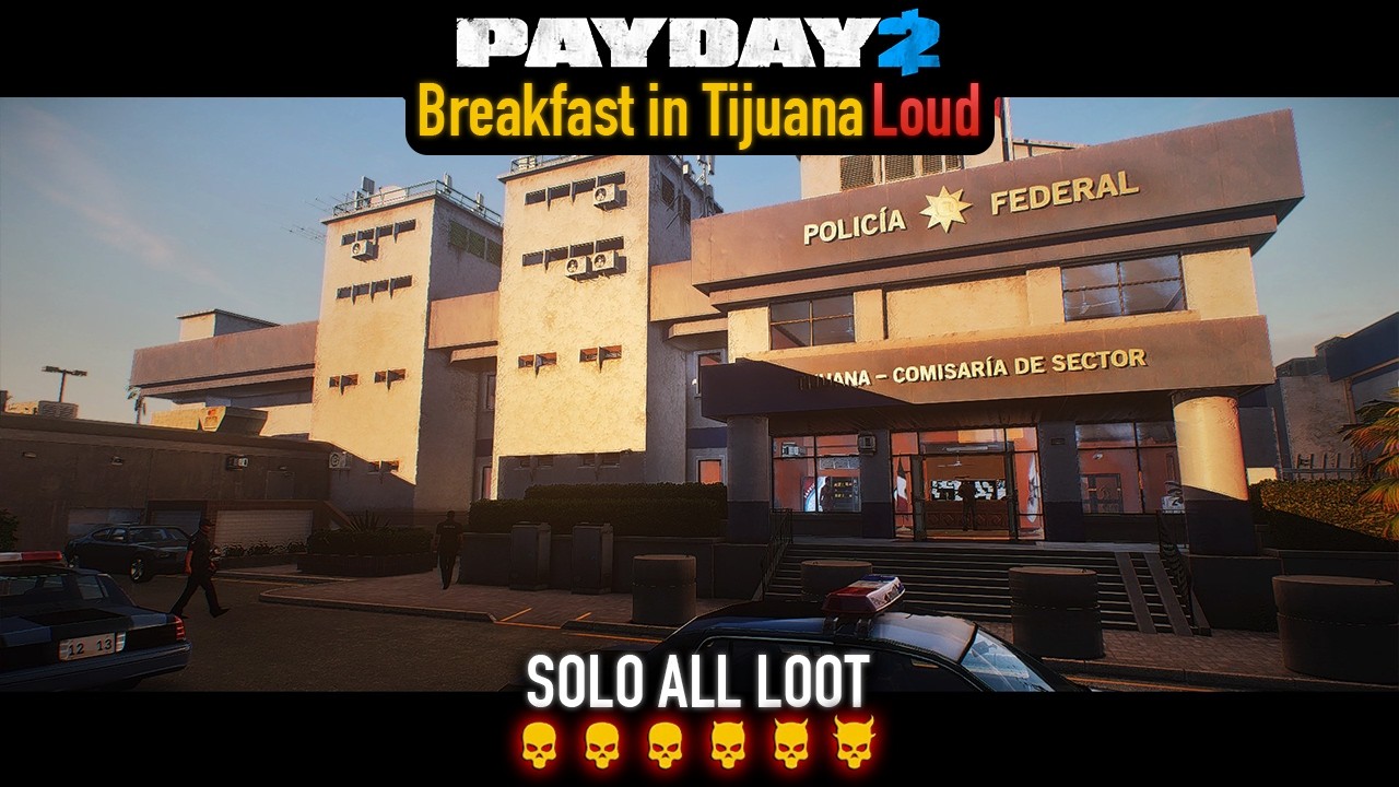 PAYDAY 2 - Breakfast in Tijuana DSOD (Loud) Solo All Loot