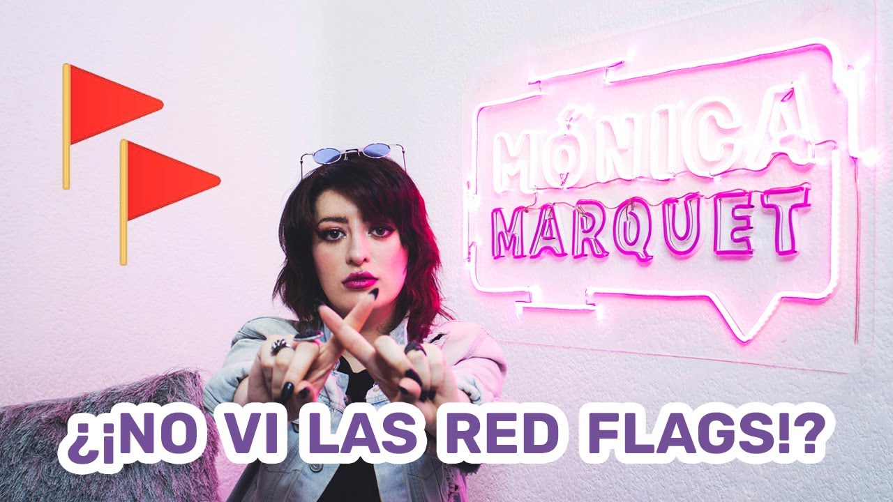 ¡RED FLAGS! TEN CUIDADO... l Mónica Marquet