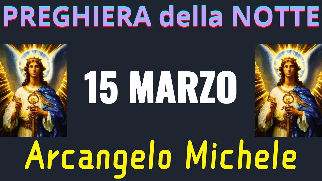 Preghiera della Notte Prima di Dormire | Preghiera all'Arcangelo Michele (15 marzo)