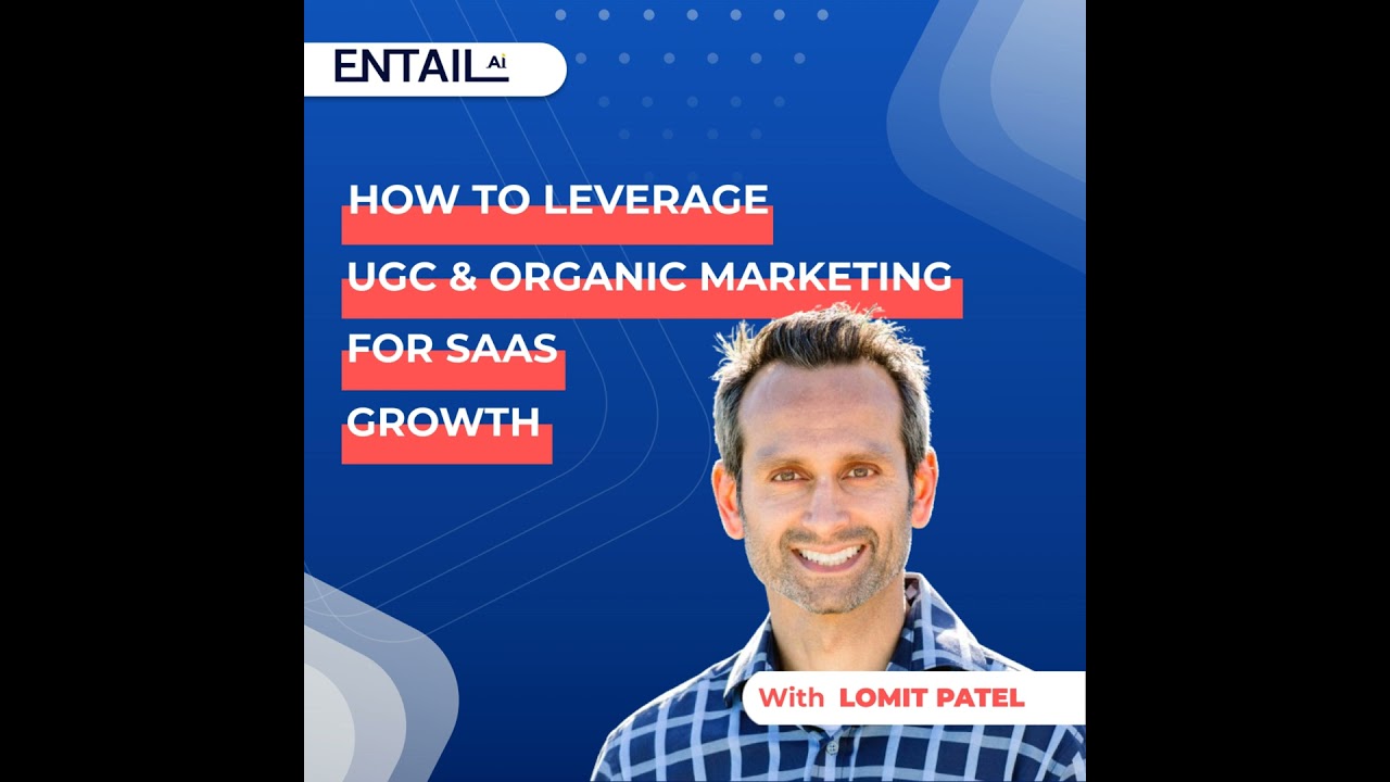 How to leverage UGC and organic marketing for SaaS growth with Lomit Patel