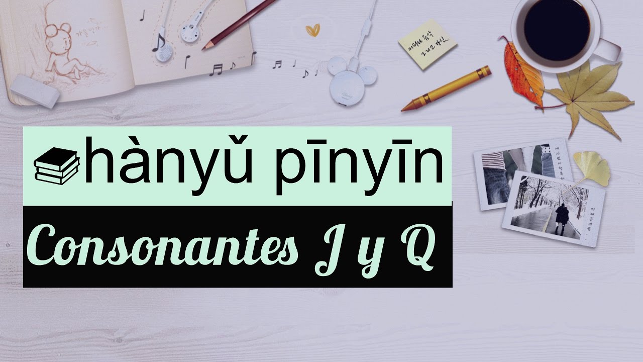 Clase de Chino Mandarín Básico para Principiantes - Fonética (hanyu pinyin). 06 consonantes J y Q