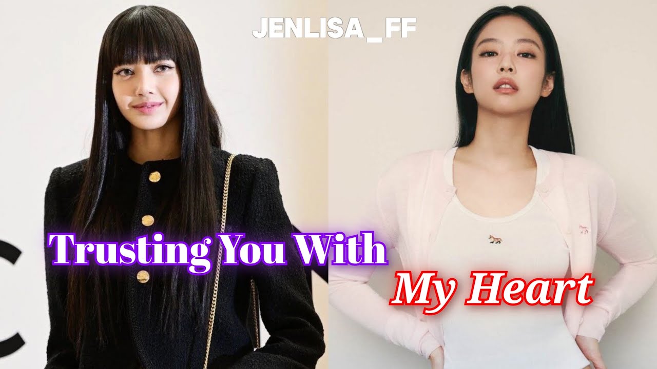 JENLISA FF | TRUSTING YOU WITH MY HEART | 1/3